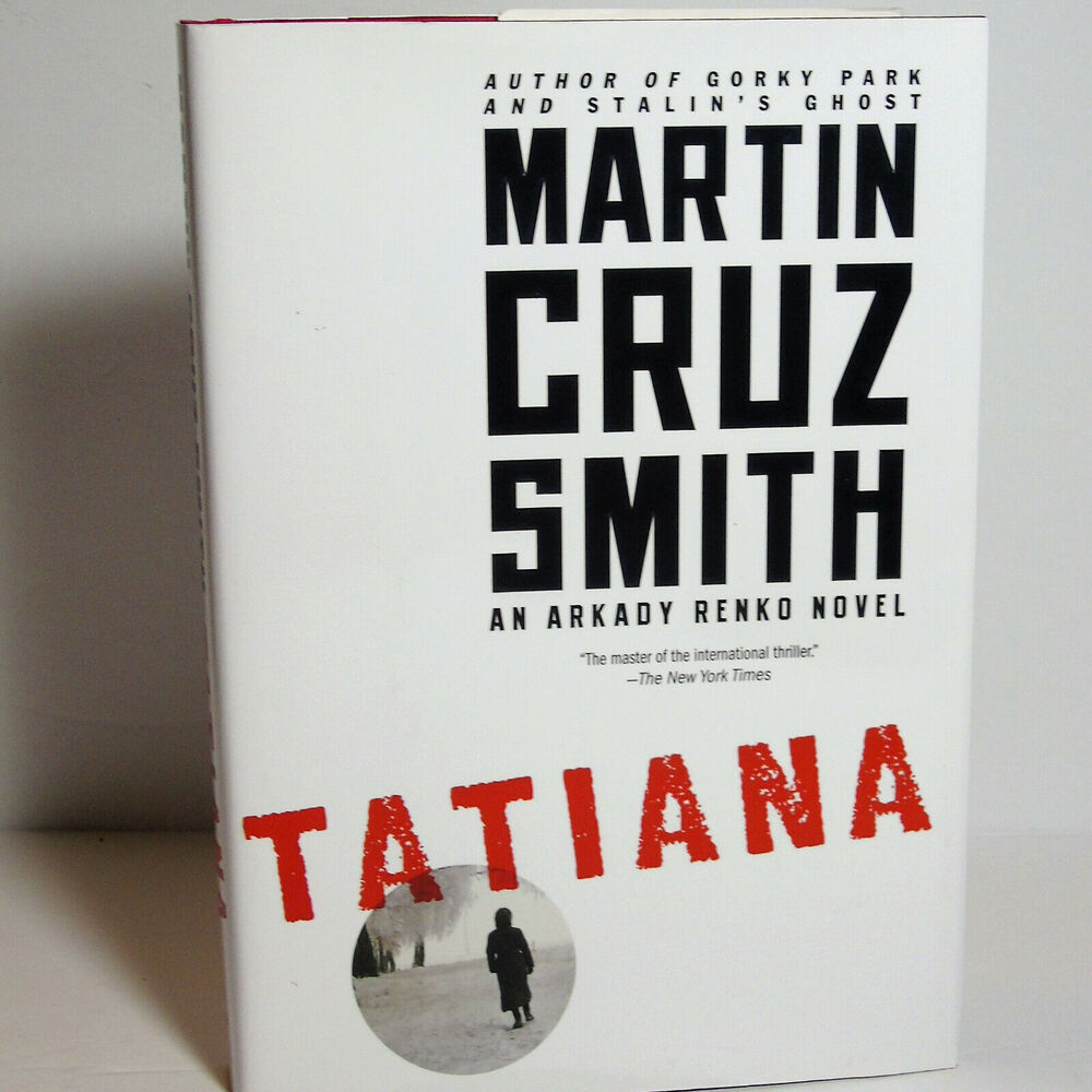 Arkady Renko Tatiana Hardcover Book by Martin Cruz Smith 2013 First Edition